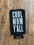 Cool Mom Y'all Koozie